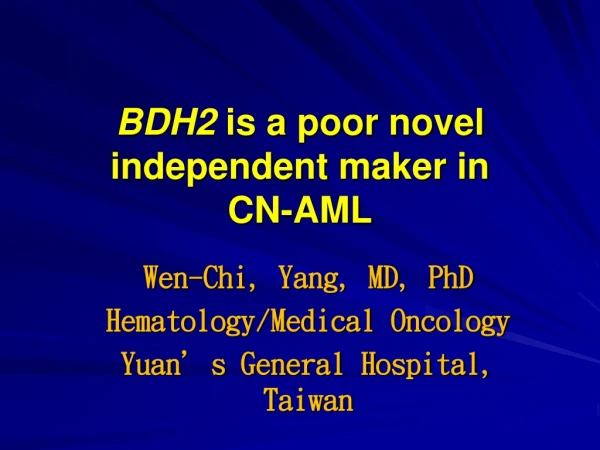 BDH2  is a poor novel independent maker in          CN-AML