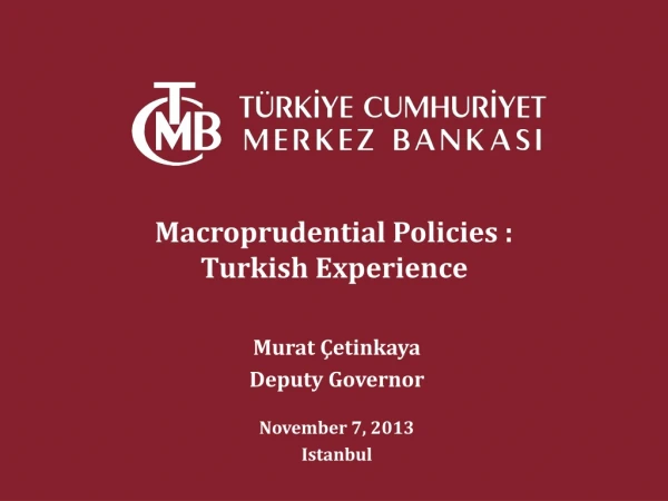 Macroprudential Policies :  Turkish Experience