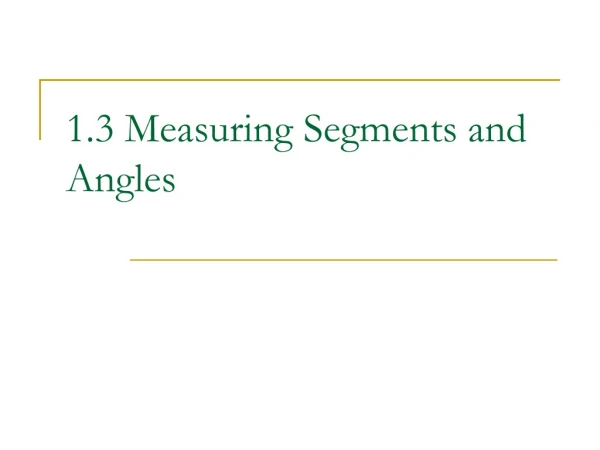 1.3 Measuring Segments and Angles