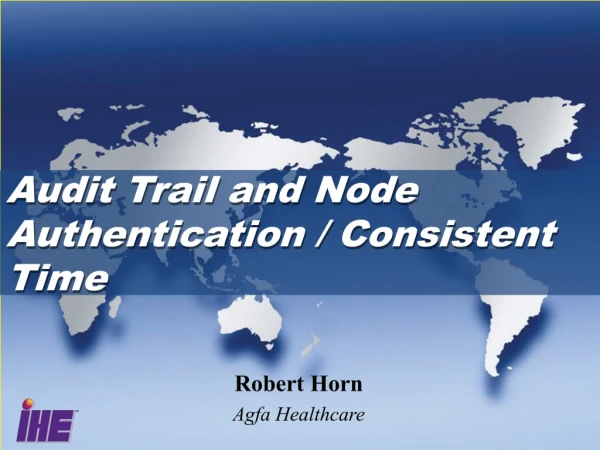 Audit Trail and Node Authentication / Consistent Time