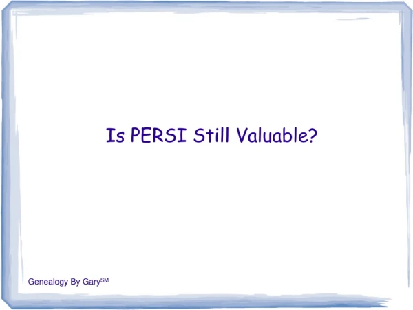 Is PERSI Still Valuable?