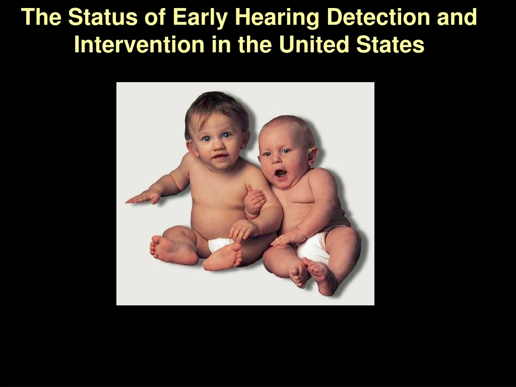 the status of early hearing detection