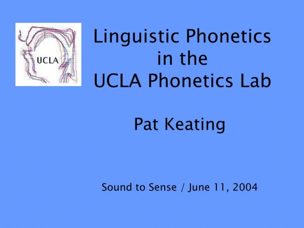 Linguistic Phonetics  in the  UCLA Phonetics Lab