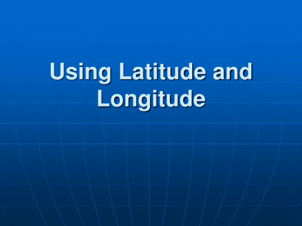 Using Latitude and Longitude