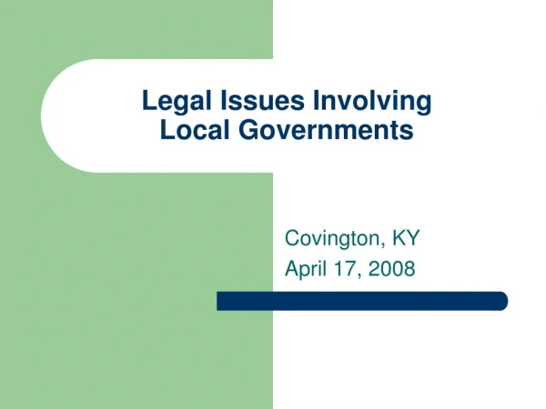 Legal Issues Involving  Local Governments