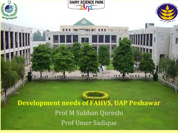 Development needs of FAHVS, UAP Peshawar Prof M Subhan Qureshi Prof Umer Sadique