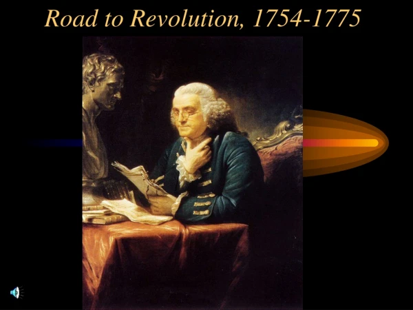 Road to Revolution, 1754-1775