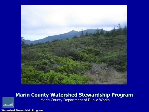 Marin County Watershed Stewardship Program	 Marin County  Department of Public Works