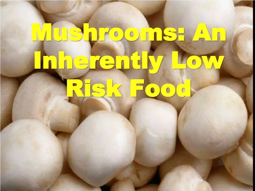 mushrooms an inherently low risk food