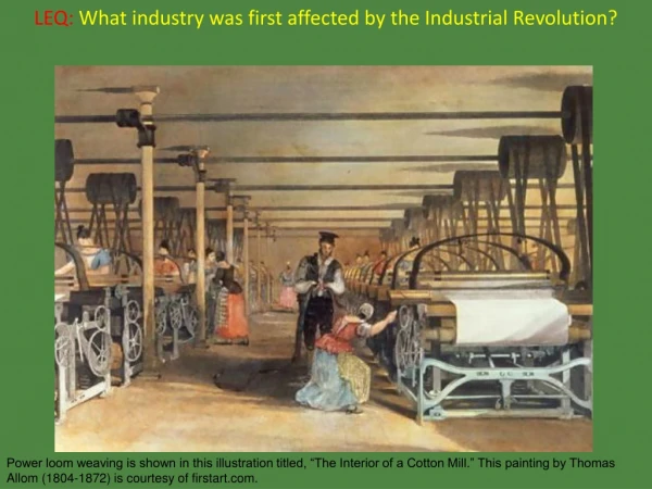 LEQ: What industry was first affected by the Industrial Revolution?