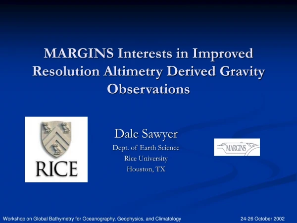 MARGINS Interests in Improved Resolution Altimetry Derived Gravity Observations