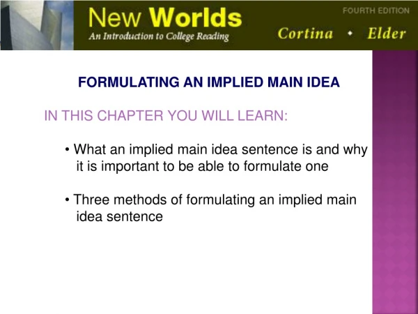 FORMULATING AN IMPLIED MAIN IDEA IN THIS CHAPTER YOU WILL LEARN: