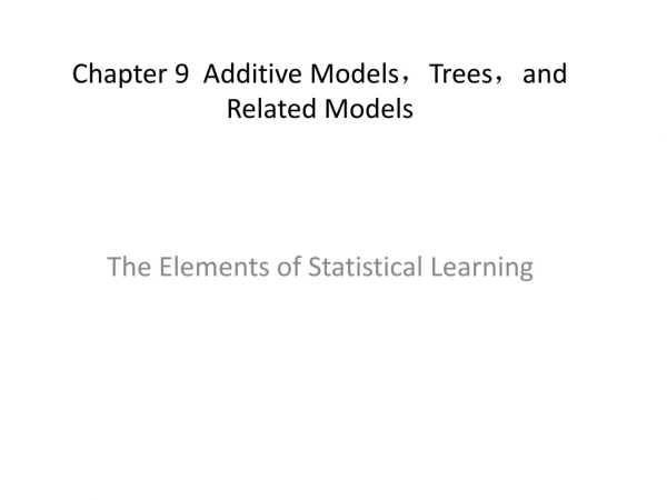 Chapter 9  Additive Models ， Trees ， and Related Models