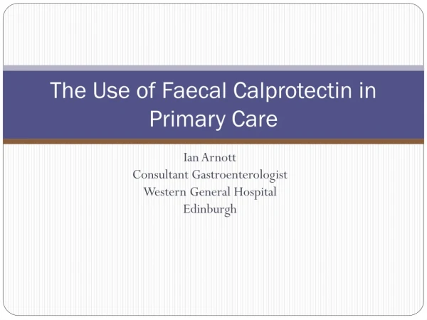 The Use of Faecal Calprotectin in Primary Care