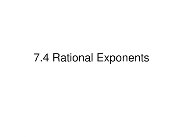 7.4 Rational Exponents