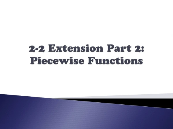 2-2 Extension Part 2: Piecewise Functions
