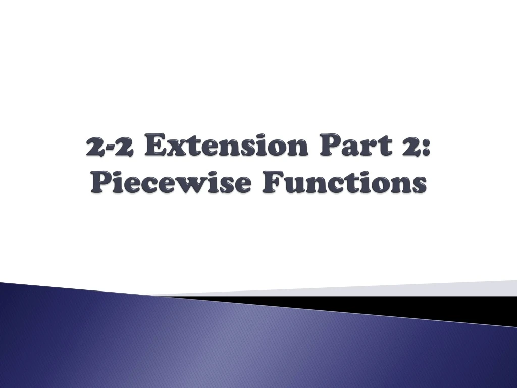 2 2 extension part 2 piecewise functions
