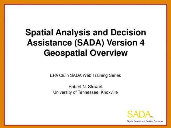 Spatial Analysis and Decision Assistance (SADA) Version 4 Geospatial Overview
