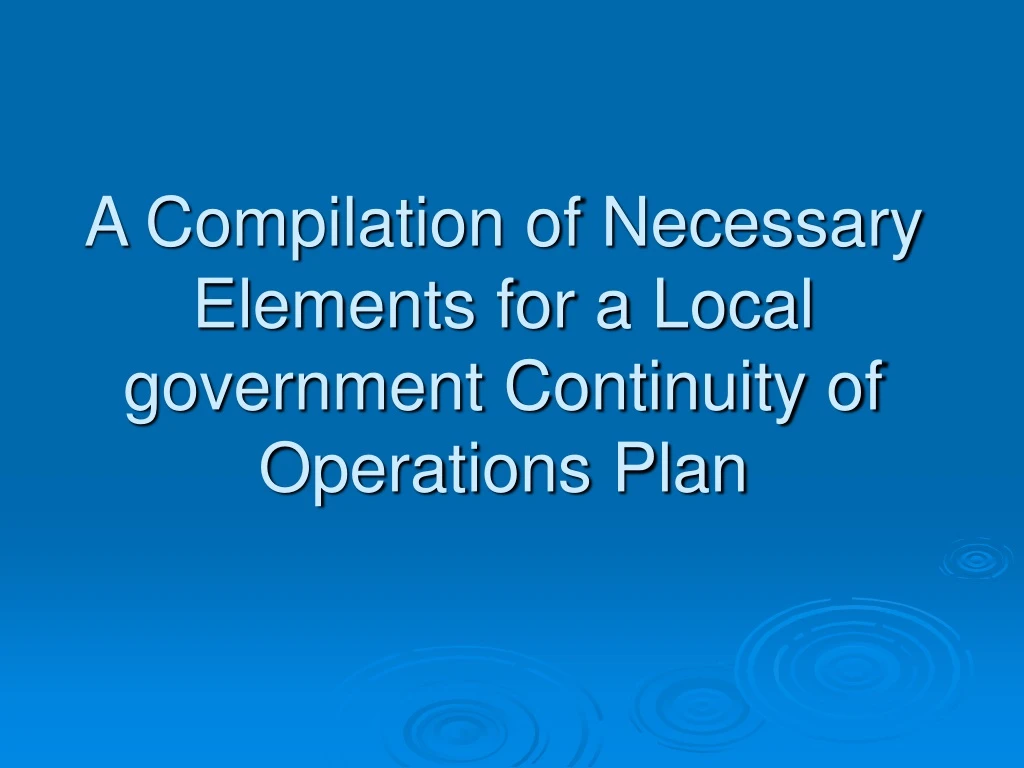 a compilation of necessary elements for a local government continuity of operations plan