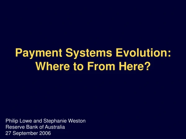 Payment Systems Evolution: Where to From Here?