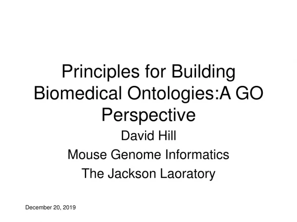 Principles for Building Biomedical Ontologies:A GO Perspective