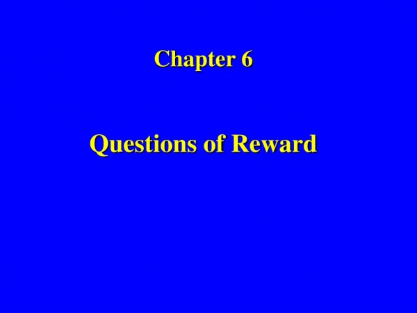 Chapter 6 Questions of Reward