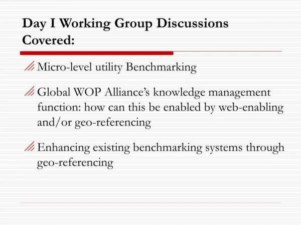 Day I Working Group Discussions Covered: