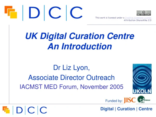 UK Digital Curation Centre   An Introduction