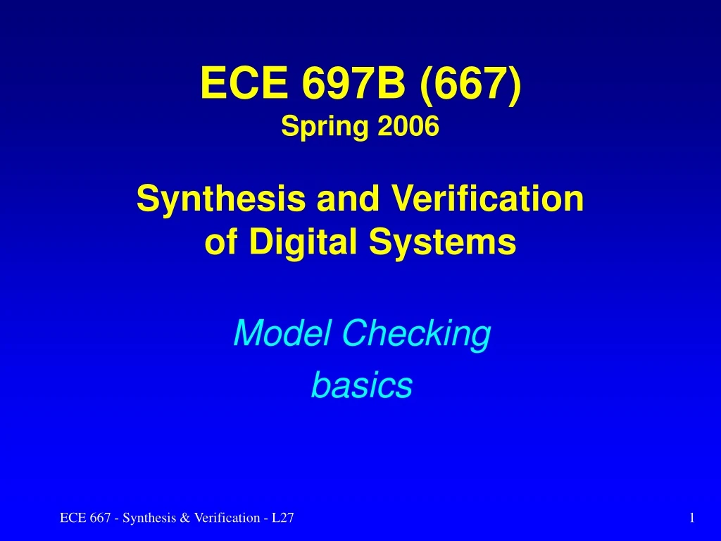 ece 697b 667 spring 2006 synthesis and verification of digital systems