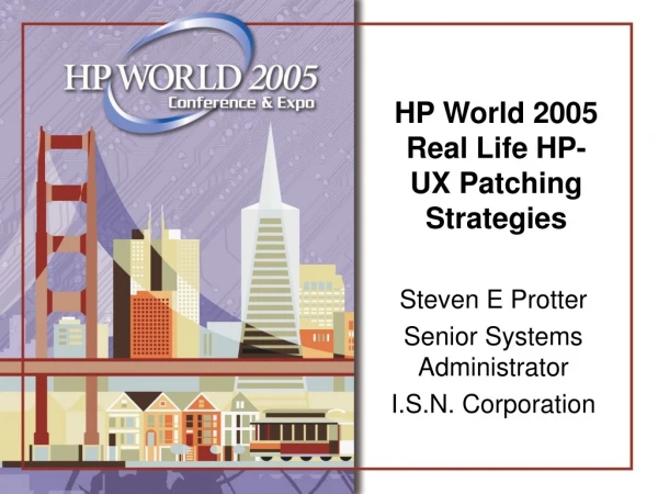 HP World 2005 Real Life HP-UX Patching Strategies