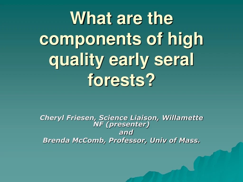 what are the components of high quality early seral forests