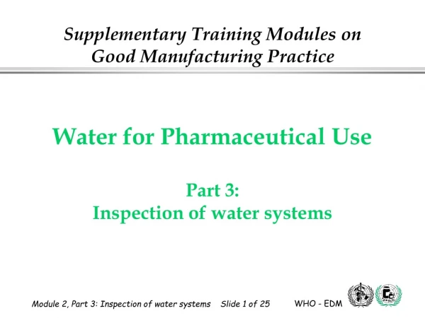 Water for Pharmaceutical Use Part 3:  Inspection of water systems