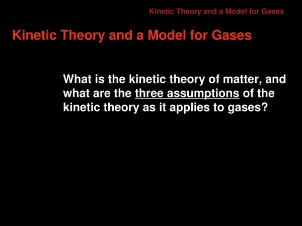 Kinetic Theory and a Model for Gases