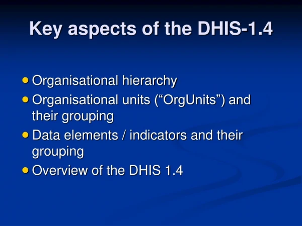 Key aspects of the DHIS-1.4