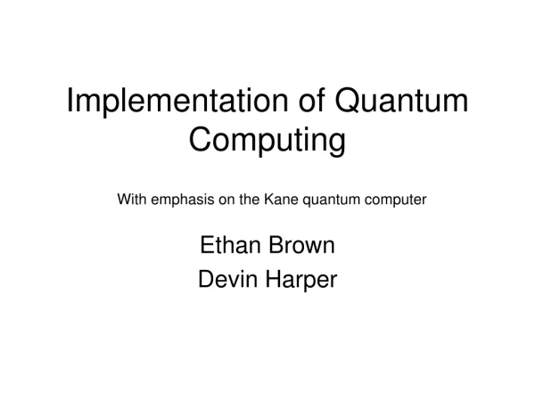 Implementation of Quantum Computing