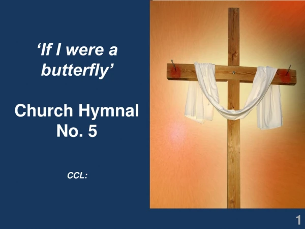 ‘If I were a butterfly’ Church Hymnal No. 5 CCL: