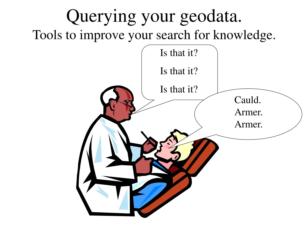 querying your geodata tools to improve your search for knowledge