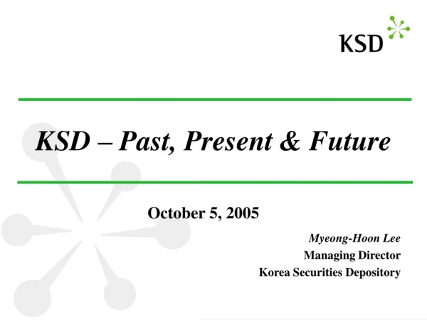 KSD – Past, Present &amp; Future