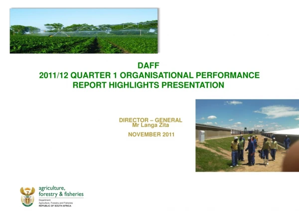 DAFF   2011/12 QUARTER 1 ORGANISATIONAL PERFORMANCE  REPORT HIGHLIGHTS PRESENTATION
