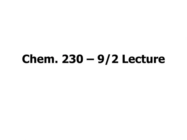 Chem. 230 – 9/2 Lecture