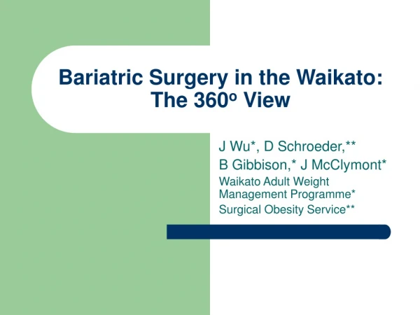 Bariatric Surgery in the Waikato: The 360 o  View