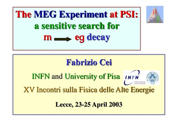 The  MEG Experiment  at PSI:  a sensitive search for m          e g decay