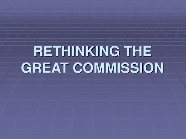 RETHINKING THE GREAT COMMISSION