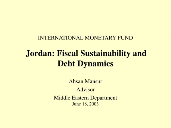 INTERNATIONAL MONETARY FUND Jordan: Fiscal Sustainability and Debt Dynamics