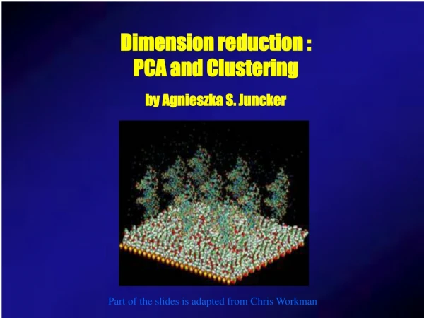 Dimension reduction : PCA and Clustering by Agnieszka S. Juncker