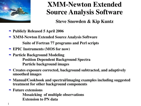 XMM-Newton Extended Source Analysis Software Steve Snowden &amp; Kip Kuntz