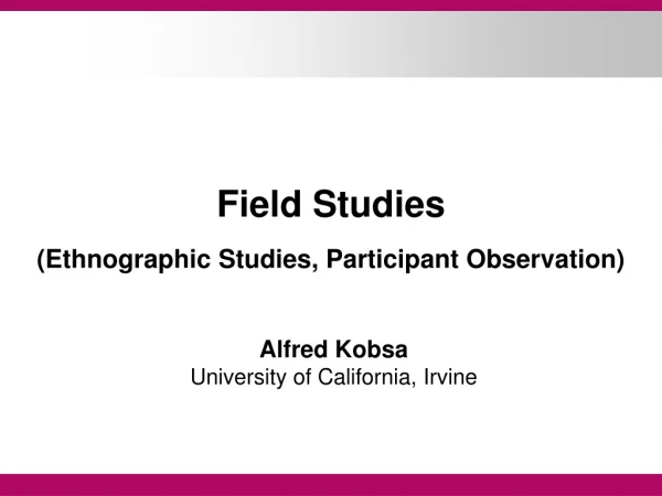 Field Studies (Ethnographic Studies, Participant Observation)