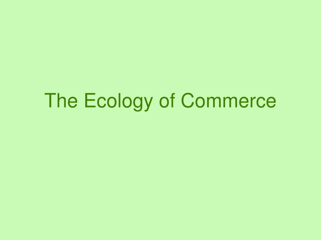 the ecology of commerce