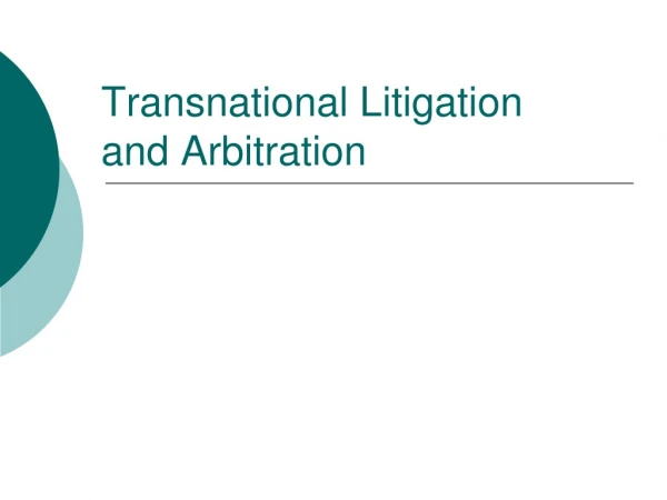 Transnational Litigation  and Arbitration