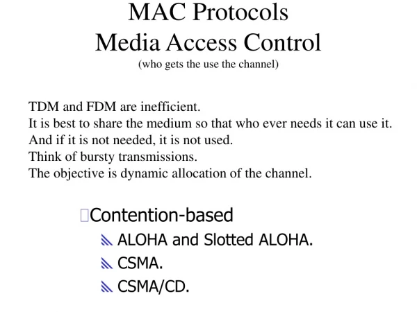 MAC Protocols Media Access Control (who gets the use the channel)